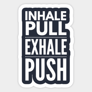 Inhale Pull Exhale Push Sticker